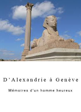 D'alexandrie à Genève Mémoires d'un homme heureux